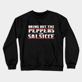 The Godfather:  Bring Out the Peppers and Salsicce! Crewneck Sweatshirt